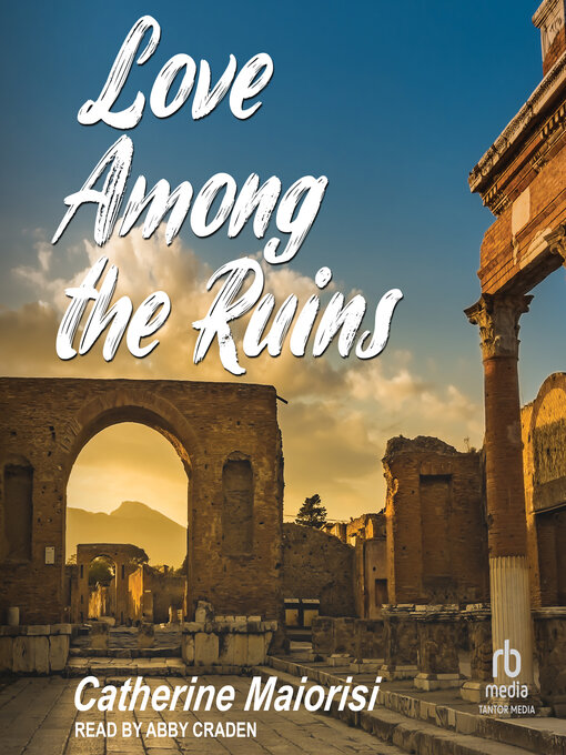 Title details for Love Among the Ruins by Catherine Maiorisi - Available
